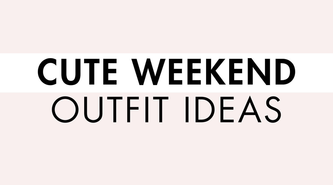 Cute Weekend Outfit Ideas