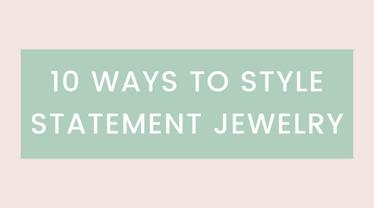 10 Ways to Style Statement Jewelry