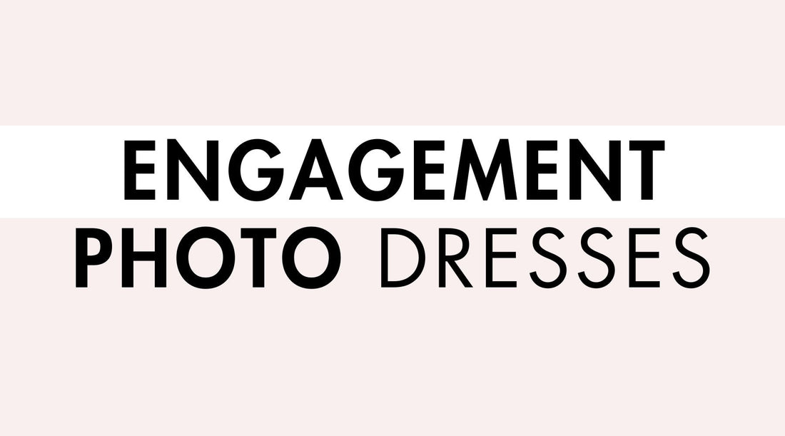 Dresses for Engagement Photos