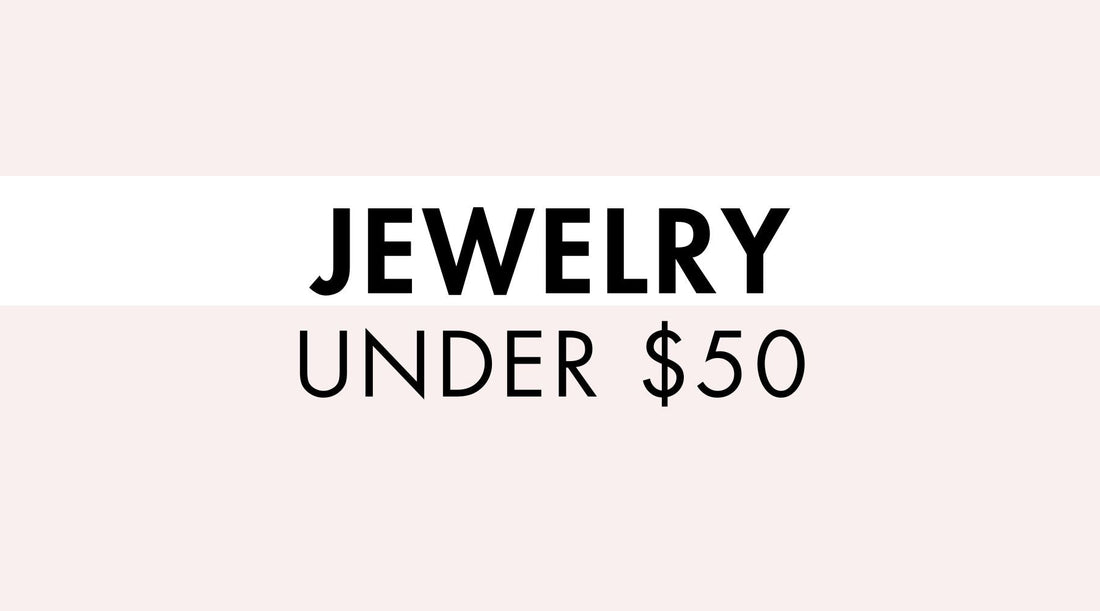 Jewelry Under $50