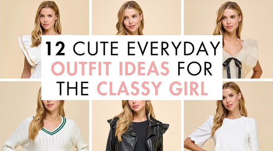 12 Cute Everyday Outfit Ideas for the Classy Girl