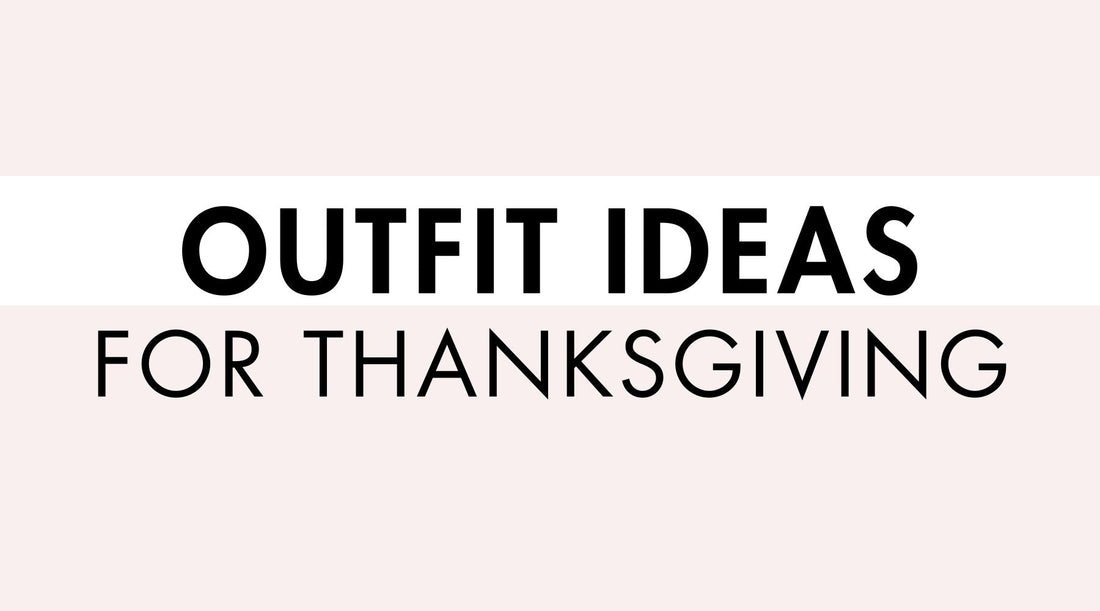 Outfit Ideas for Thanksgiving