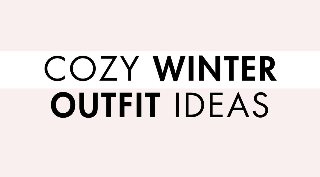 12 Cozy Winter Outfit Ideas
