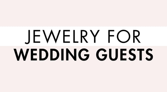 Jewelry for Wedding Guests