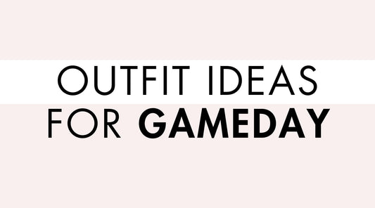 Outfit Ideas for Gameday