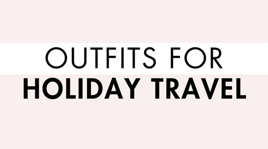 Outfits for Holiday Travel