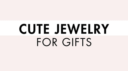 Cute Jewelry for Gifts