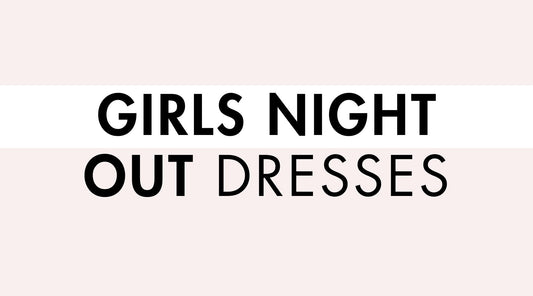 Girls Night Out Dresses