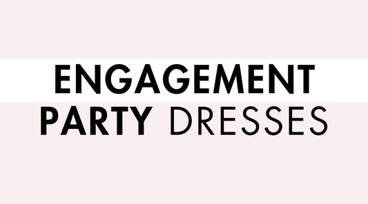 Engagement Party Dresses (Guest Edition)