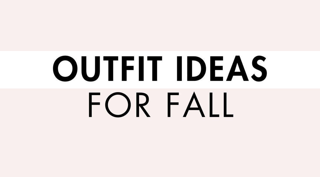Fall Outfit Ideas