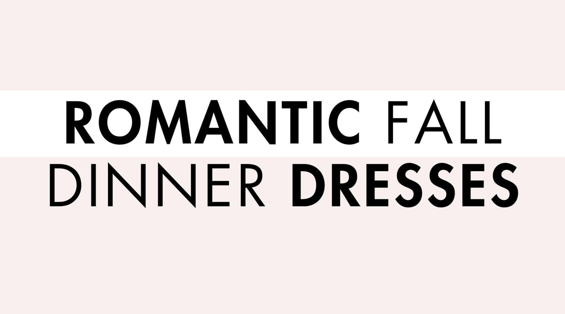 Romantic Fall Dinner Dresses
