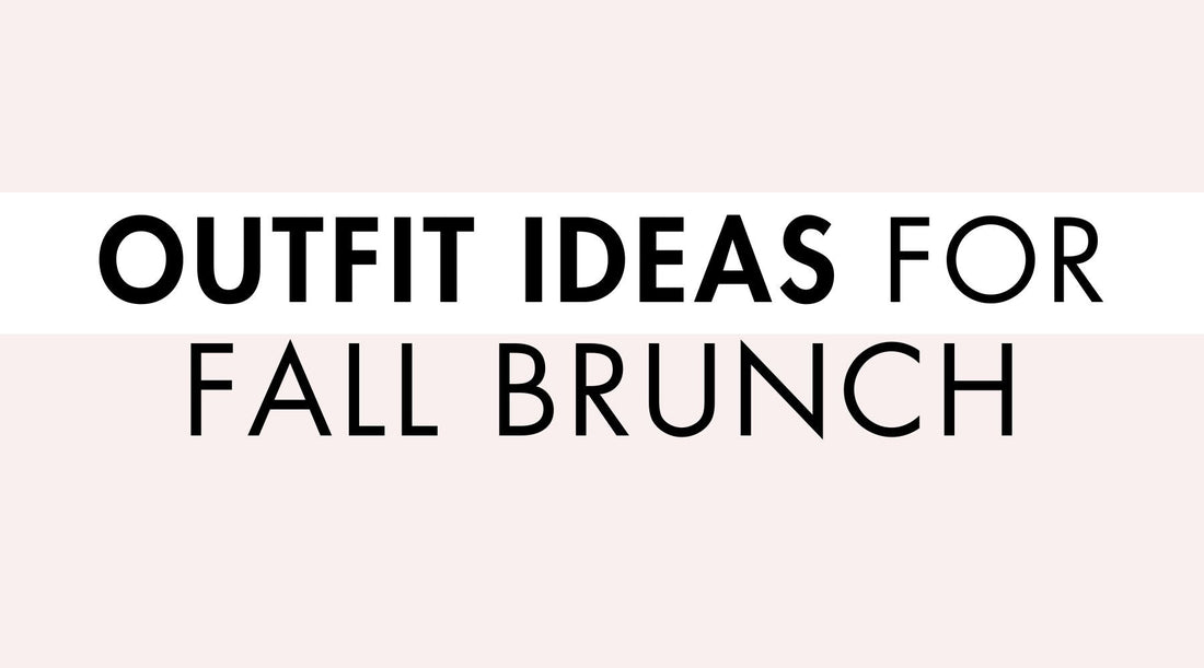 Outfit Ideas for Fall Brunch