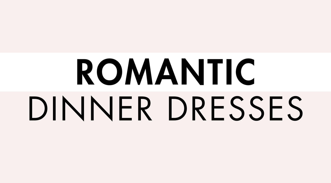 Romantic Dinner Dresses