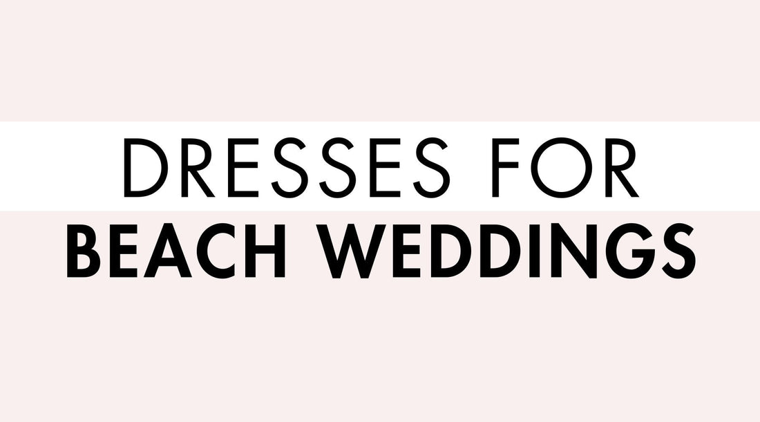 Dresses for Beach Weddings