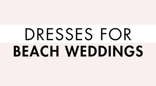 Dresses for Beach Weddings