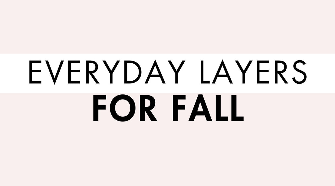 Everyday Layers for Fall