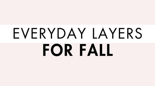 Everyday Layers for Fall