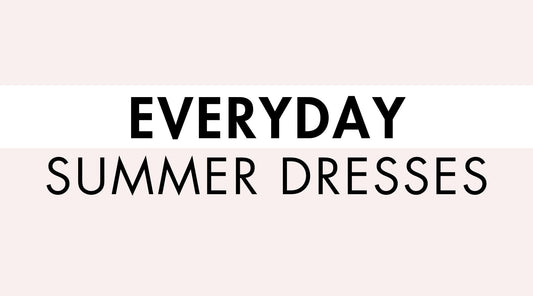 Everyday Summer Dresses