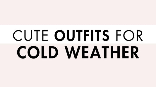 Cute Outfits for Cold Weather
