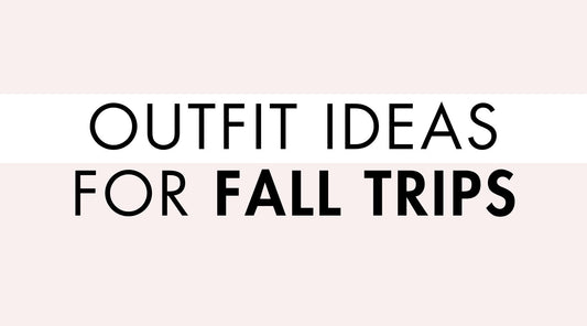 Outfit Ideas for Fall Trips