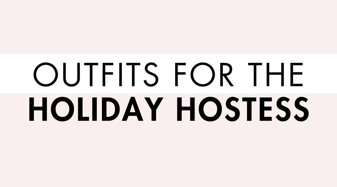 Outfits for the Holiday Hostess