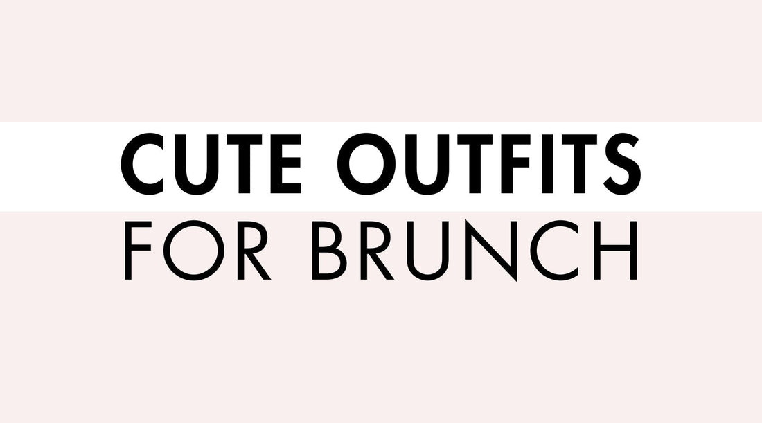 Cute Outfits for Brunch