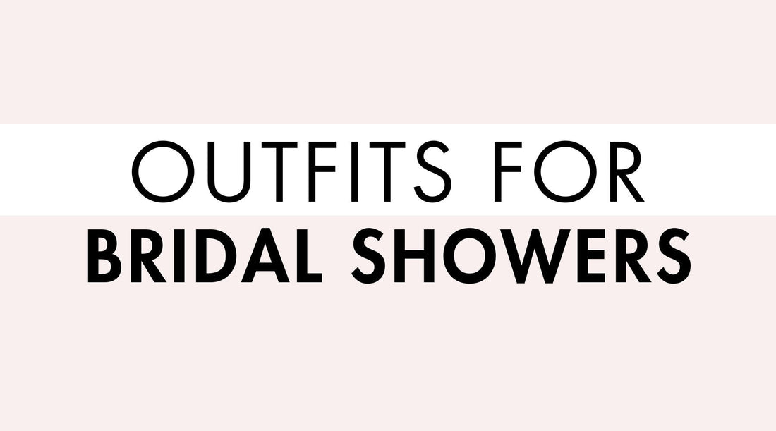 Outfits for Bridal Showers