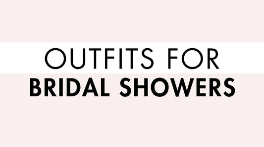 Outfits for Bridal Showers