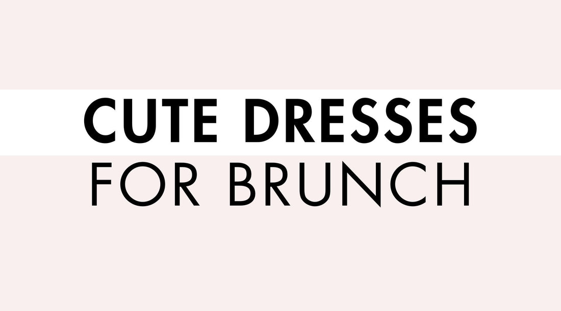 Cute Dresses for Brunch