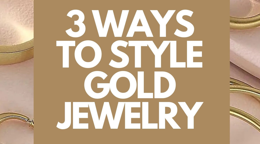 3 Ways to Style Gold Jewelry