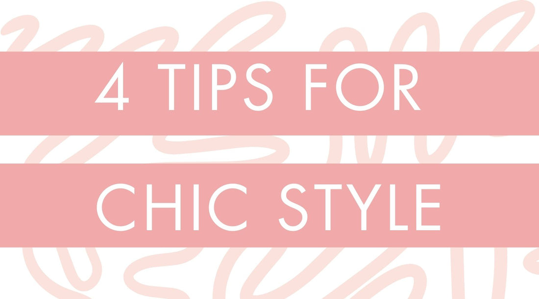 4 Tips for Chic Style