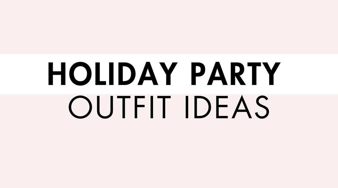 Holiday Party Outfit Ideas