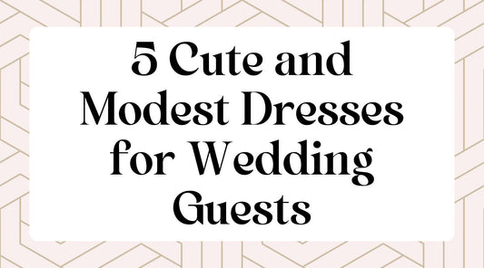 5 Cute and Modest Dresses for Wedding Guests