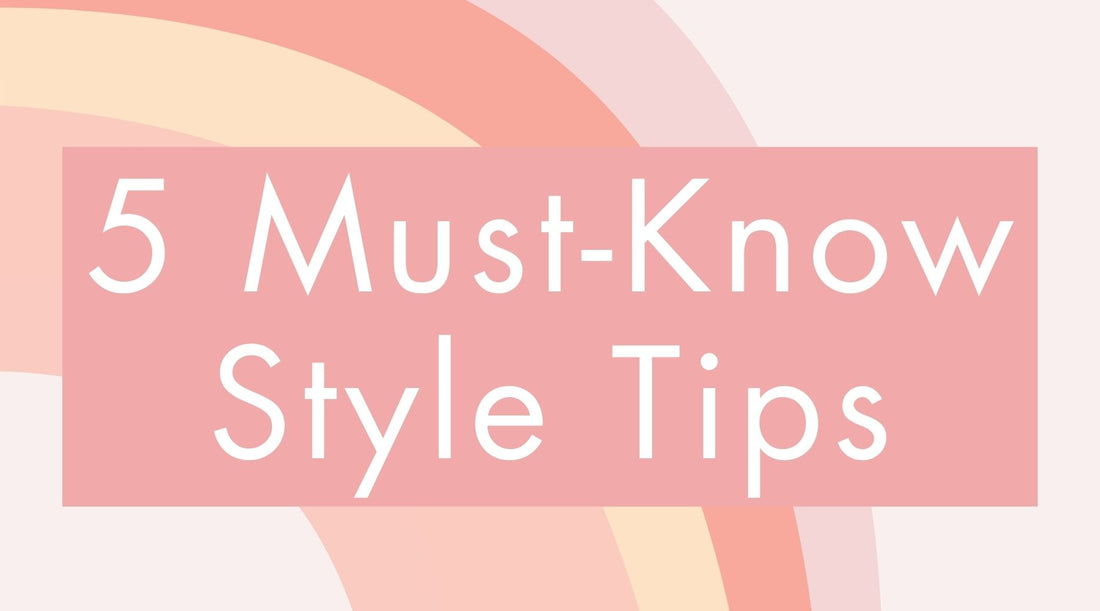 5 Must-Know Style Tips