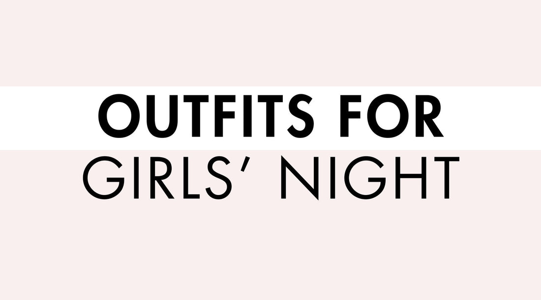 Outfits for Girls Night