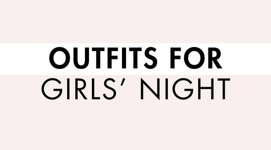 Outfits for Girls Night