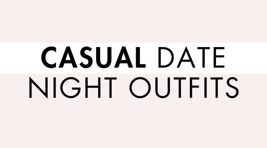 Casual Date Night Outfits