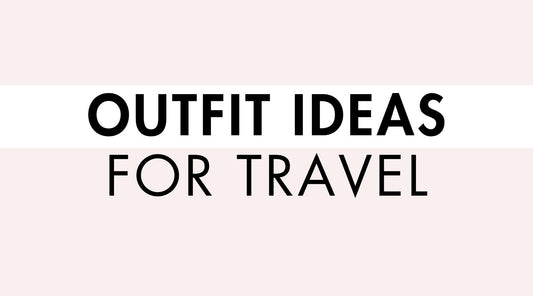 Outfit Ideas for Traveling