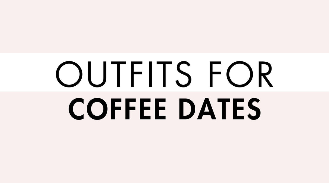 Outfits for Coffee Dates