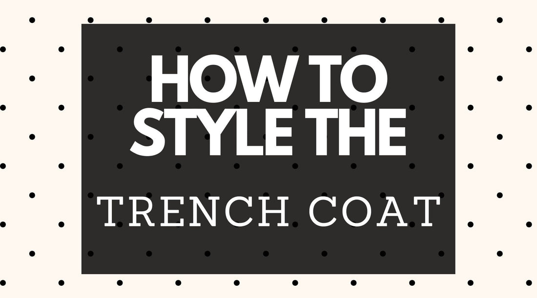 How to Style The Trench Coat