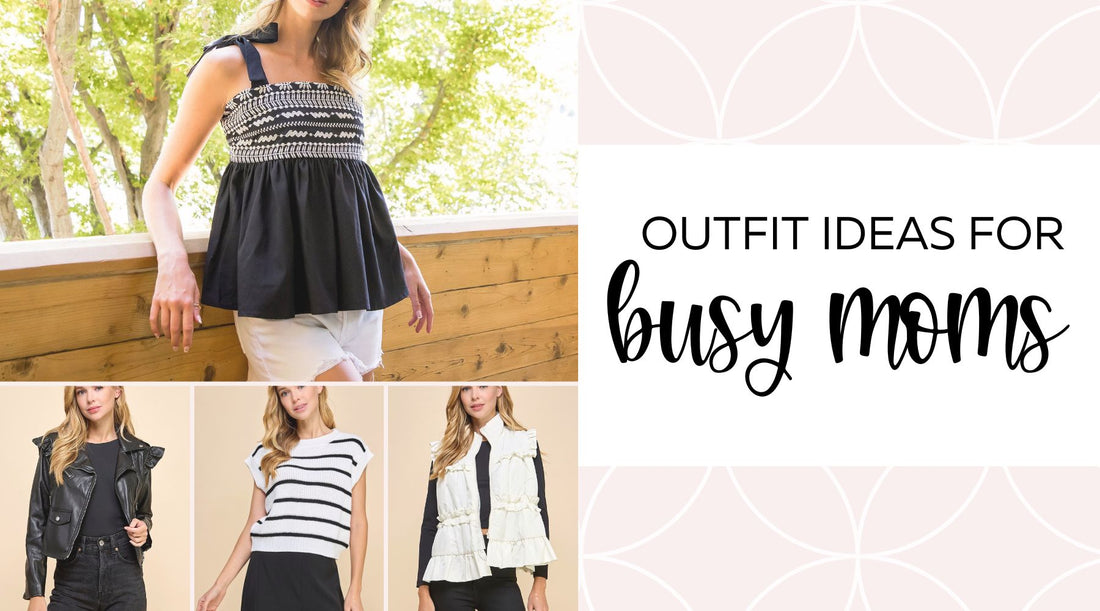 Outfit Ideas for Busy Moms