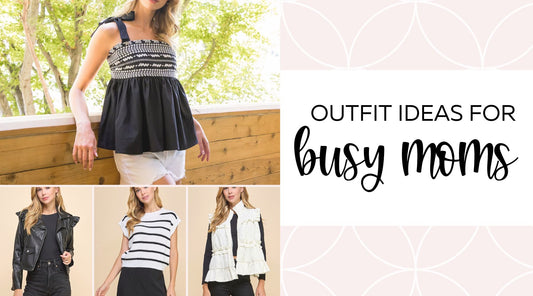 Outfit Ideas for Busy Moms