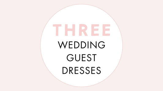 Three Wedding Guest Dresses